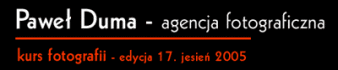 Kurs fotograficzny Pawła Dumy - 17. edycja