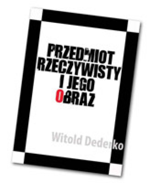 Witold Dederko "Przedmiot rzeczywisty i jego obraz"