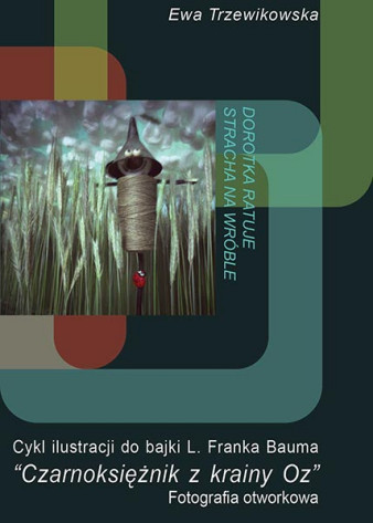 "Czarnoksiężnik z krainy Oz" Ewy Trzewikowskiej w ArtBusie