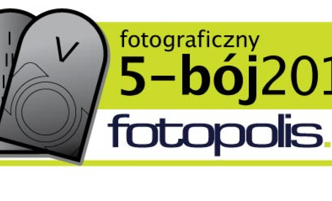  Rusza 5-bój fotograficzny fotopolis.pl 2011!