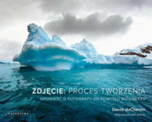 "Zdjęcie: proces tworzenia. Opowieść o fotografii od pomysłu do obrazu" - fragmenty, część II