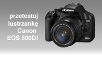Przetestuj EOS-a 500D - konkurs rozstrzygnięty!