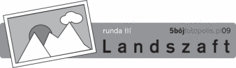 5-bój fotopolis.pl, runda III: Landszaft