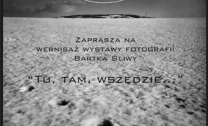  "Tu, tam, wszędzie" - fotografia Bartka Śliwy