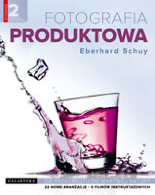 "Fotografia produktowa. Od przedmiotu do martwej natury (wydanie rozszerzone i zaktualizowane) - fragmenty, część II