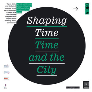 Shaping Time. Time and the City - e-wystawa poplenerowa