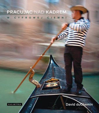 "Pracując nad kadrem. W cyfrowej ciemni" - fragmenty