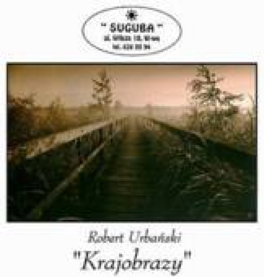 "Krajobrazy" Roberta Urbańskiego