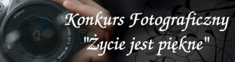Konkurs "Życie jest piękne"