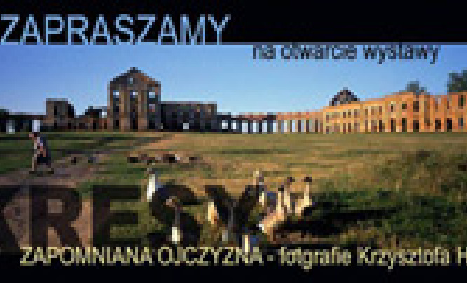  Wystawa Krzysztofa Hejke "Kresy - Zapomniana Ojczyzna"