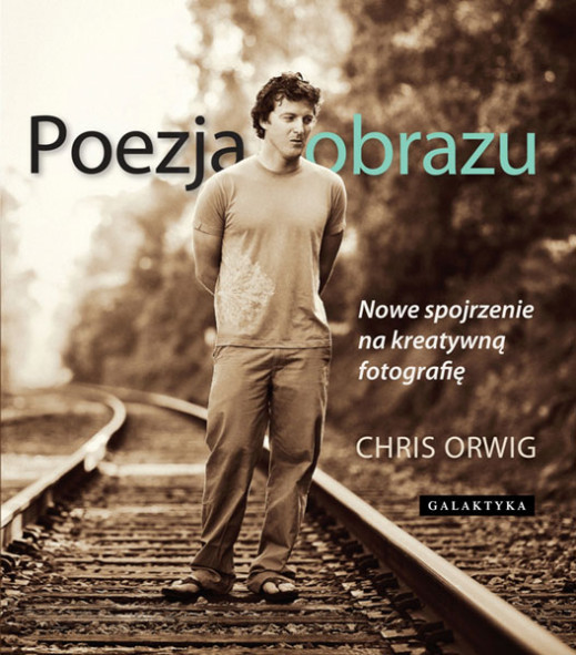 "Poezja obrazu. Nowe spojrzenie na kreatywną fotografię" - fragmenty, część II