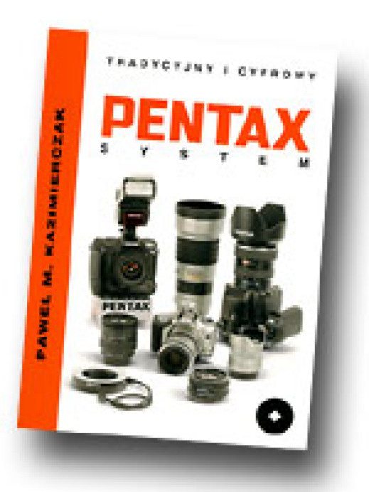 "Tradycyjny i cyfrowy Pentax System" Pawła M. Kazimierczaka