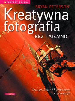 "Kreatywna fotografia bez tajemnic" - fragmenty książki