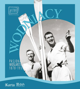 Album "Wodniacy. Pasjonaci Wioślarstwa 1878-1939" - spotkanie promocyjne