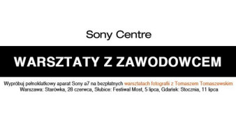 Warsztaty z Sony A7 i Tomaszem Tomaszewskim w 3 miastach Polski