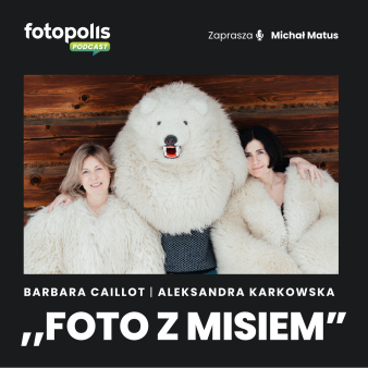 Barbara Caillot i Aleksandra Karkowska - Biały Miś kocha wszystkich [PODCAST]