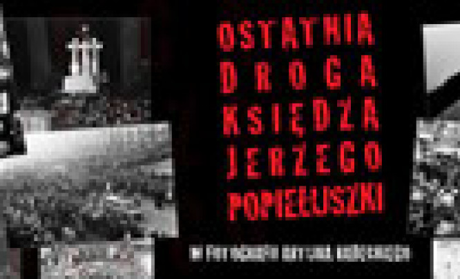  Ostatnia droga księdza Jerzego Popiełuszki w fotografii Artura Radeckiego