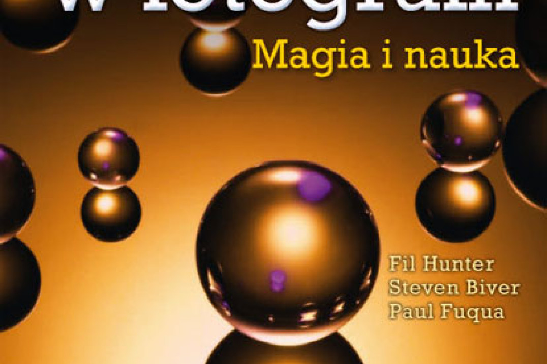 "Światło w fotografii - magia i nauka. Wydanie rozszerzone i zaktualizowane" - fragmenty, część I