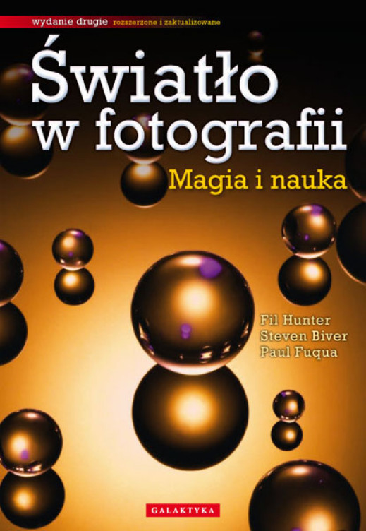 "Światło w fotografii - magia i nauka. Wydanie rozszerzone i zaktualizowane" - fragmenty, część I