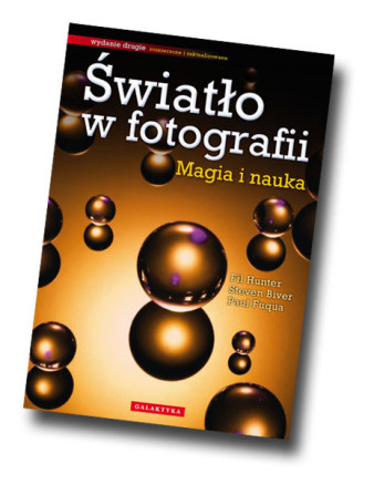 "Światło w fotografii - magia i nauka. Wydanie rozszerzone i zaktualizowane" - fragmenty, część II