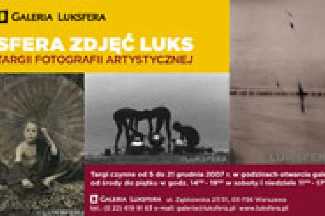 "Sfera Zdjęć Luks" czyli targi sztuki artystycznej w Luksferze
