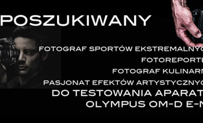  "Przetestuj aparat Olympus OM-D E-M1" - wybraliśmy uczestników